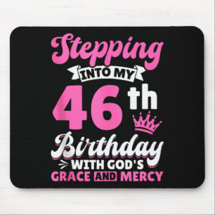 Stepping Into My 46th Birthday With Gods Grace And Mouse Pad