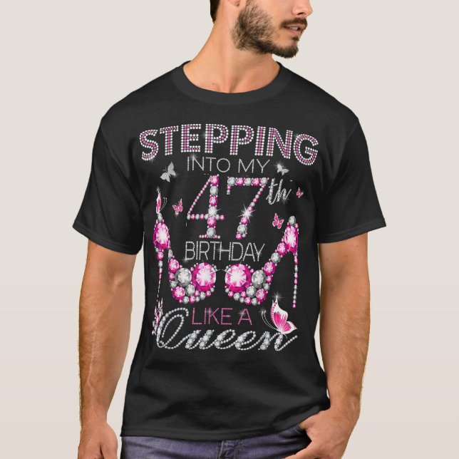Stepping Into My 47th Birthday Like A queen Birthd T-Shirt (Front)