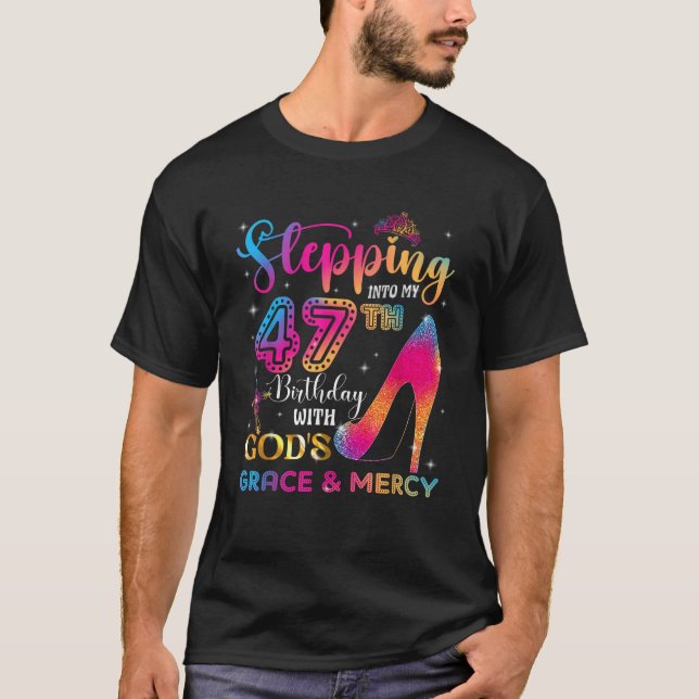 Stepping into my 47th birthday with God s grace Me T-Shirt (Front)