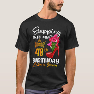 Stepping Into My 48th Birthday Like A Queen For 48 T-Shirt