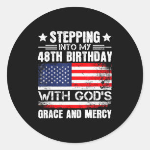 Stepping Into My 48th Birthday With Gods Grace And Classic Round Sticker