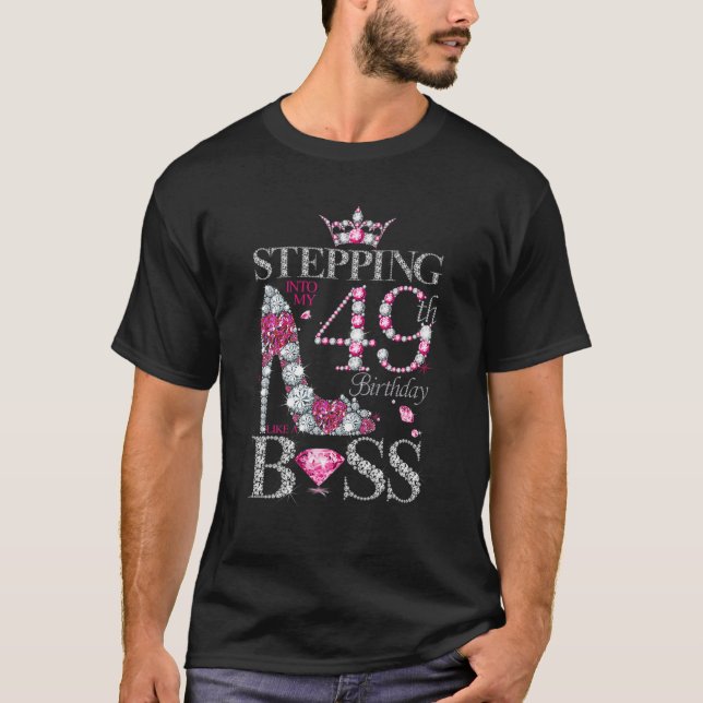 Stepping Into My 49Th Birthday Like A Boss For 49 T-Shirt (Front)