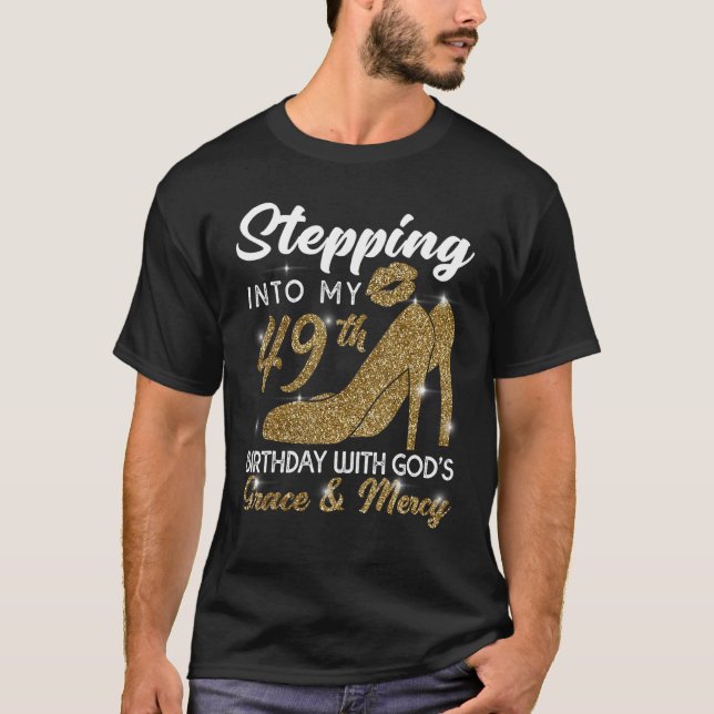 Stepping Into My 49th Birthday With God's Grace An T-Shirt (Front)