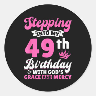 Stepping Into My 49th Birthday With Gods Grace And Classic Round Sticker