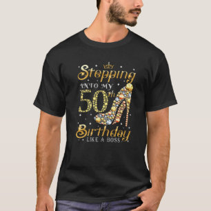 Stepping Into My 50Th Birthday Like A Boss Ladies T-Shirt