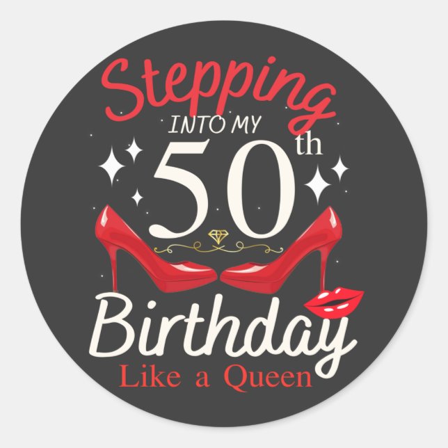 Stepping Into My 50th Birthday Like A Queen Classic Round Sticker (Front)