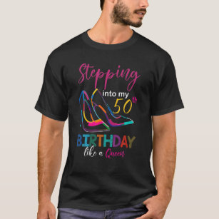 Stepping Into My 50Th Birthday Like A Queen Heel H T-Shirt