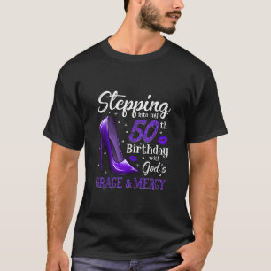 Stepping Into My 50th Birthday With God s Grace Me T-Shirt
