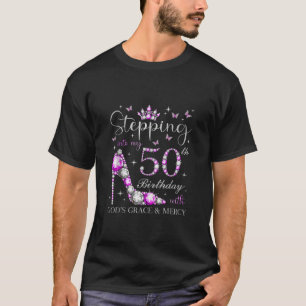 Stepping Into My 50th Birthday With God s Grace Me T-Shirt