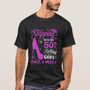 Stepping Into My 50Th Birthday With God's Grace An T-Shirt