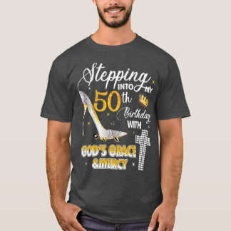 Stepping Into My 50th Birthday With Gods Grace And T-Shirt
