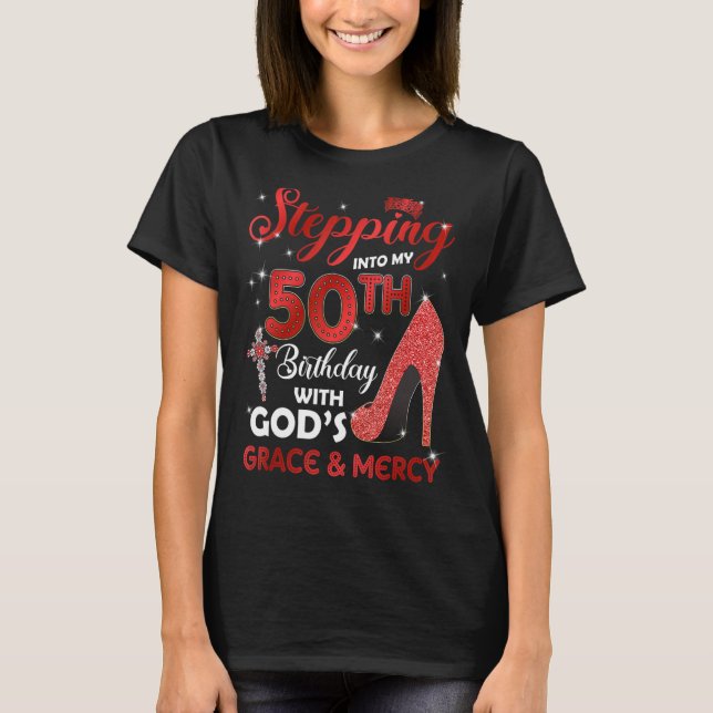 Stepping Into My 50th Birthday with GODS Grace & M T-Shirt (Front)