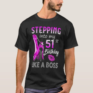 Stepping Into My 51st Birthday Like A Boss Happy T T-Shirt