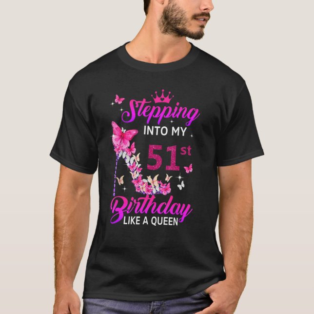 Stepping Into My 51st Birthday Like A Queen Happy  T-Shirt (Front)