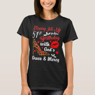 Stepping Into My 51st Birthday With God's Grace An T-Shirt