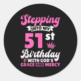 Stepping Into My 51st Birthday With Gods Grace And Classic Round Sticker