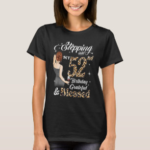 Stepping Into My 52nd Birthday Grateful & Blessed T-Shirt
