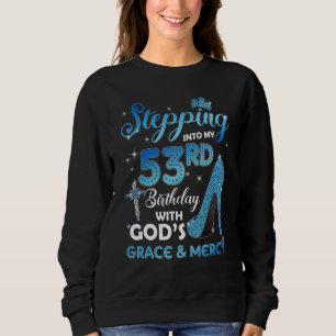 Stepping Into My 53rd Birthday with God's Grace &  Sweatshirt