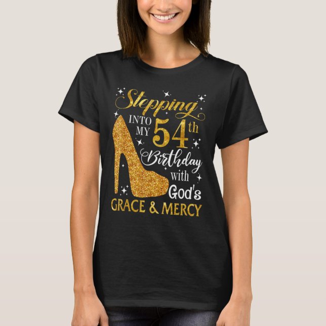 Stepping Into My 54th Birthday With God's Grace &  T-Shirt (Front)