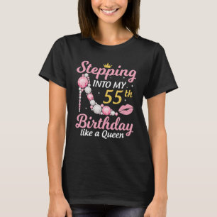 Stepping Into My 55th Birthday Like A Queen Happy T-Shirt