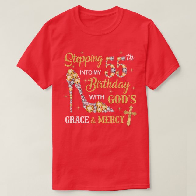Stepping Into My 55th Birthday with God's Grace an T-Shirt (Design Front)