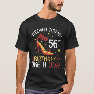 Stepping Into My 56Th Birthday Like A Diva Happy T T-Shirt