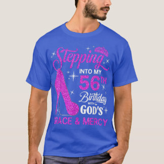 Stepping Into My 56th Birthday With God's Grace An T-Shirt