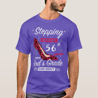 Stepping Into My 56th Birthday With Gods Grace And T-Shirt