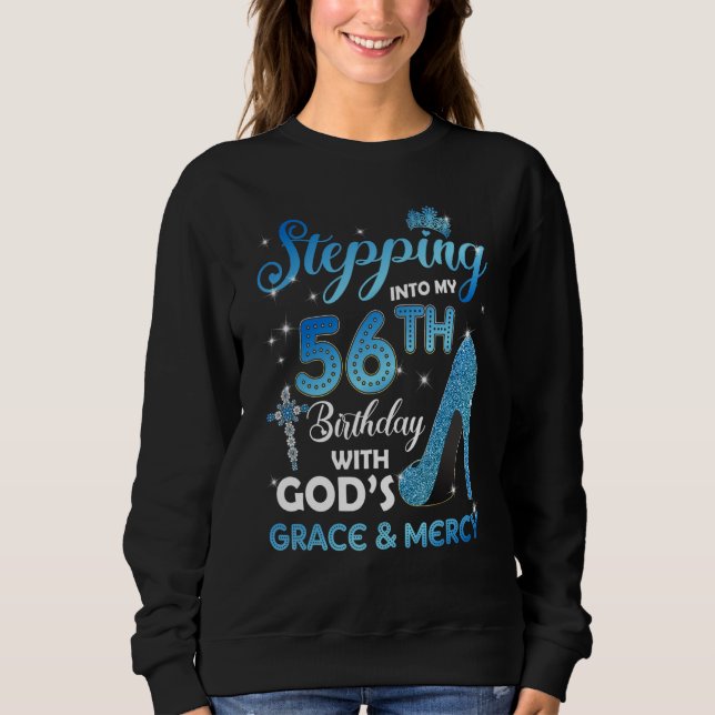 Stepping Into My 56th Birthday with God's Grace &  Sweatshirt (Front)