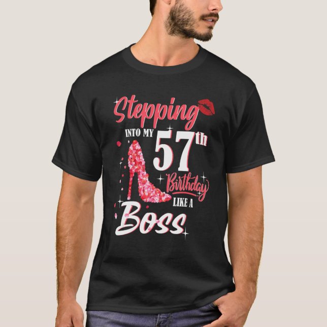 Stepping Into My 57th Birthday Like A Boss 57 Year T-Shirt (Front)