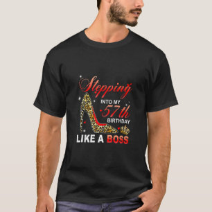 Stepping Into My 57th Birthday Like A Boss Since 1 T-Shirt