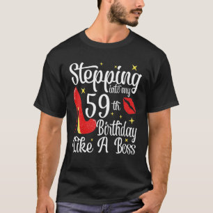 Stepping Into My 59th Birthday Like A Boss 59 Year T-Shirt
