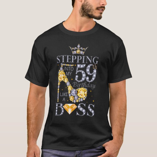 Stepping Into My 59th Birthday Like A Boss Bday Wo T-Shirt (Front)