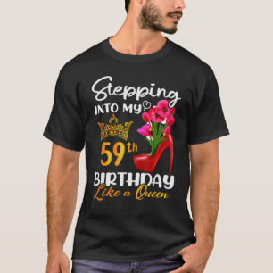 Stepping Into My 59th Birthday Like A Queen For 59 T-Shirt