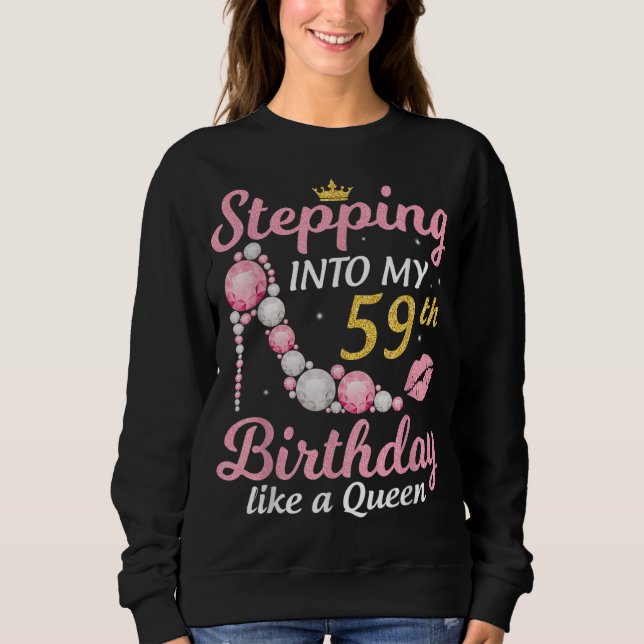 Stepping Into My 59th Birthday Like A Queen Happy  Sweatshirt (Front)
