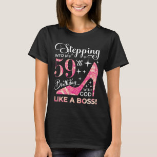 Stepping into my 59th birthday with god T-Shirt
