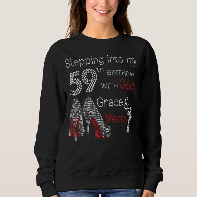 Stepping Into My 59th Birthday With God's Grace An Sweatshirt (Front)