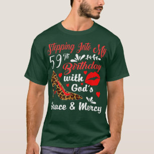 Stepping Into My 59th Birthday With God's Grace An T-Shirt