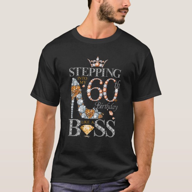 Stepping Into My 60 Birthday Like A Boss Gifts 60 T-Shirt (Front)