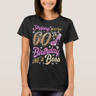 Stepping Into My 60th Birthday Like A Boss 60 Year T-Shirt