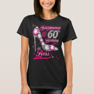 Stepping Into My 60th Birthday Like A Boss Ladies T-Shirt