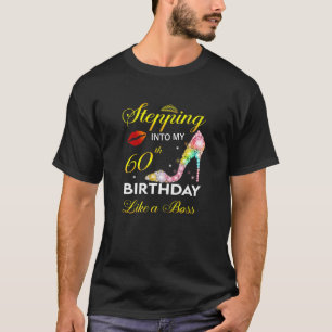 Stepping Into My 60Th Birthday Like A Boss Since 1 T-Shirt