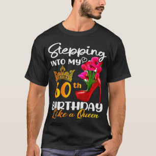 Stepping Into My 60th Birthday Like A For 60 Years T-Shirt