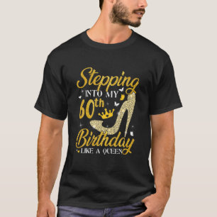 Stepping Into My 60Th Birthday Like A Queen Bday T-Shirt