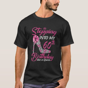 Stepping Into My 60Th Birthday Like A Queen Birthd T-Shirt