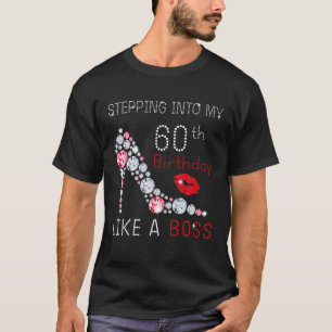Stepping Into My 60Th Birthday Tee Gift For Womens