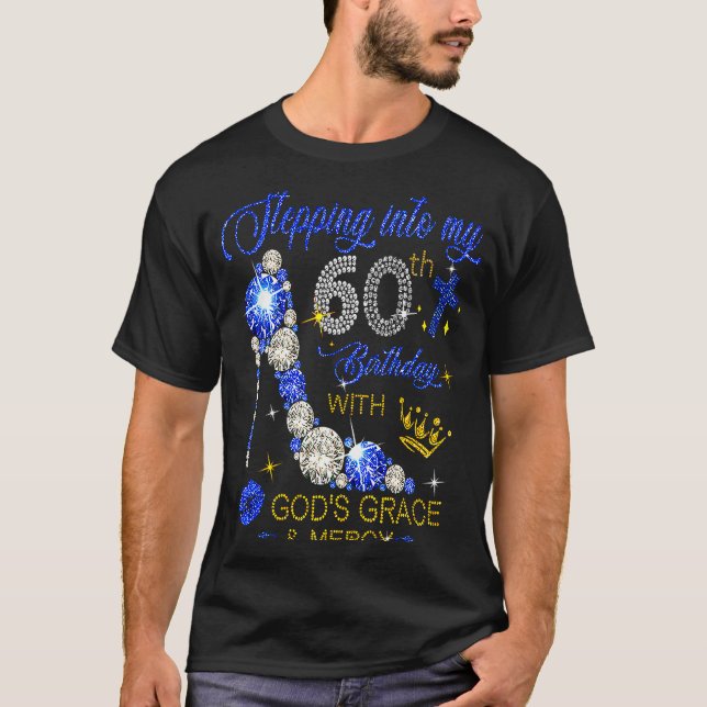 Stepping Into My 60th Birthday with God's Grace an T-Shirt (Front)