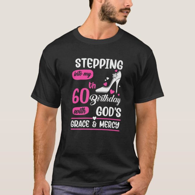 Stepping Into My 60Th Birthday With God's Grace An T-Shirt (Front)