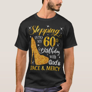 Stepping into my 60th birthday with Gods grace Mer T-Shirt
