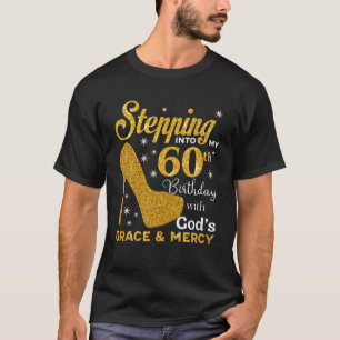 Stepping Into My 60Th Birthday With God's Grace T-Shirt